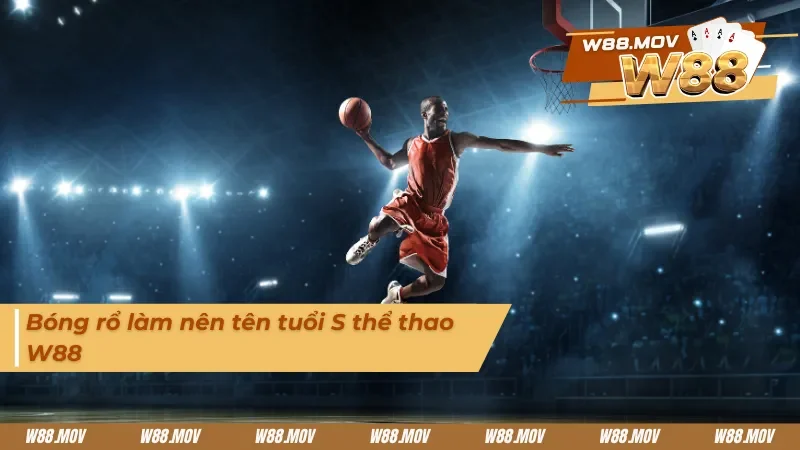 Bóng rổ làm nên tên tuổi được săn đón tại S thể thao