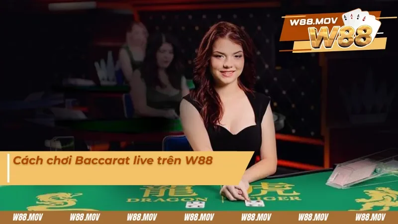 Cách chơi Baccarat live W88