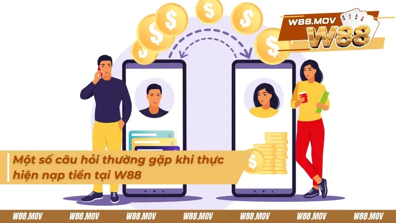 Các câu hỏi thường gặp về cách nạp tiền