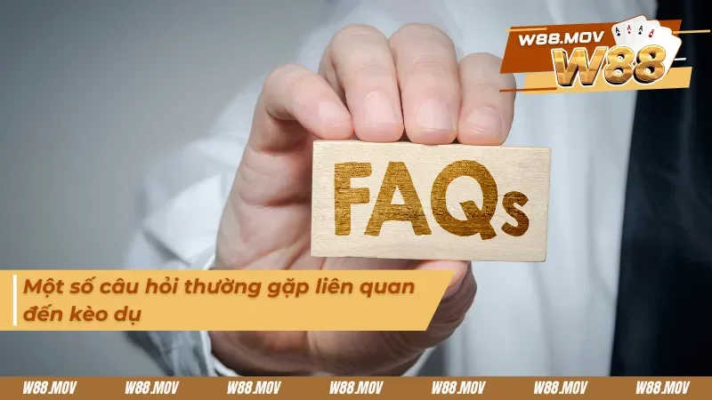 Một vài câu hỏi thường gặp liên quan đến kèo tuồng
